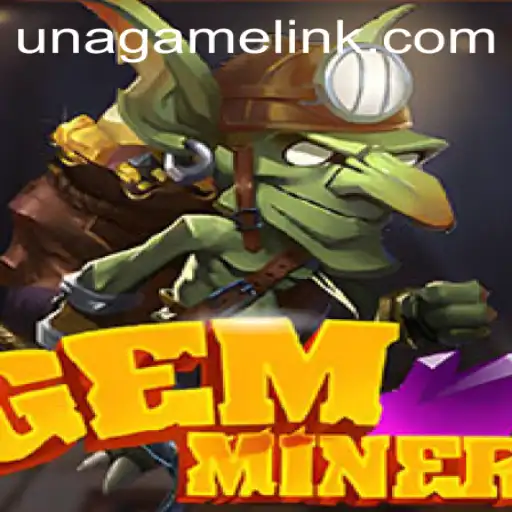 Exploring the Fascinating World of GemMiner and Una Game Login